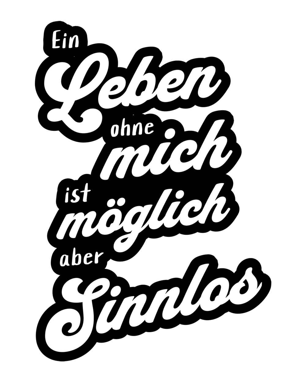 Unisex-T-Shirt - Ein Leben ohne mich