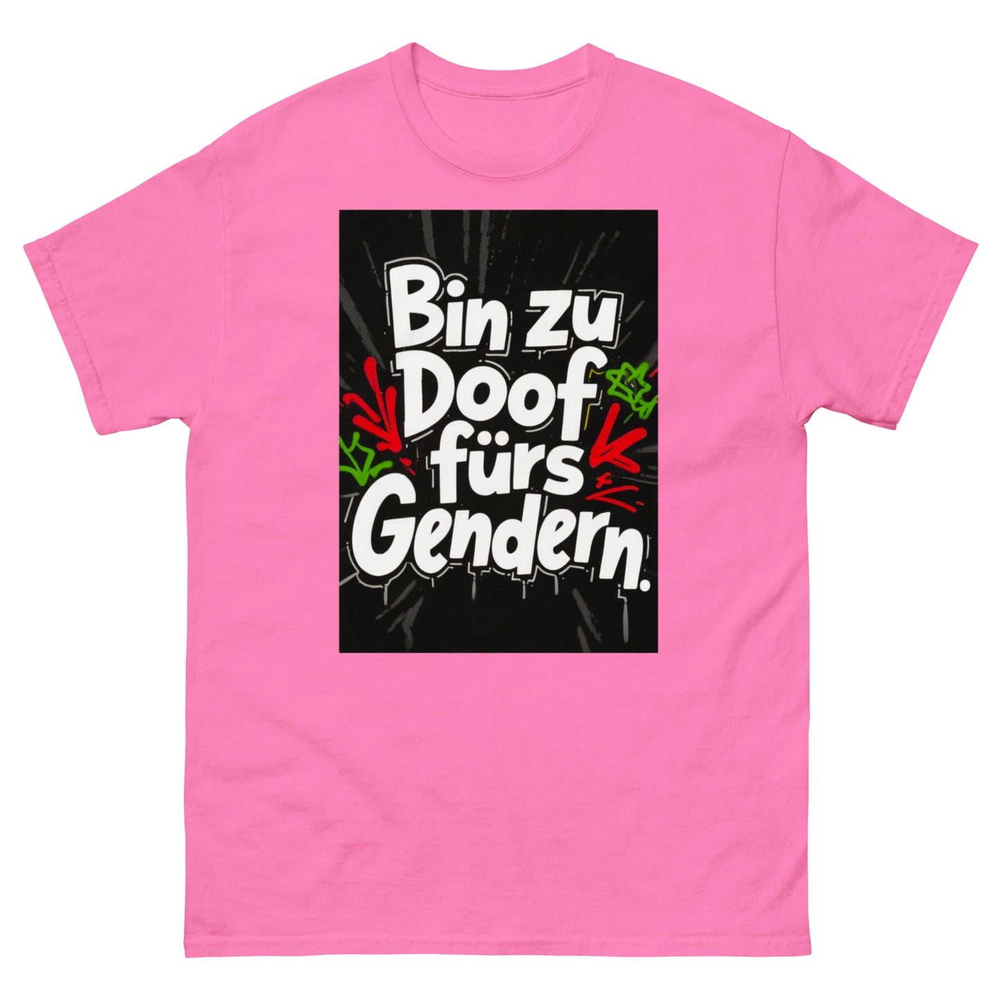 Klassisches Unisex T-Shirt - Bin zu Doof fürs Gendern