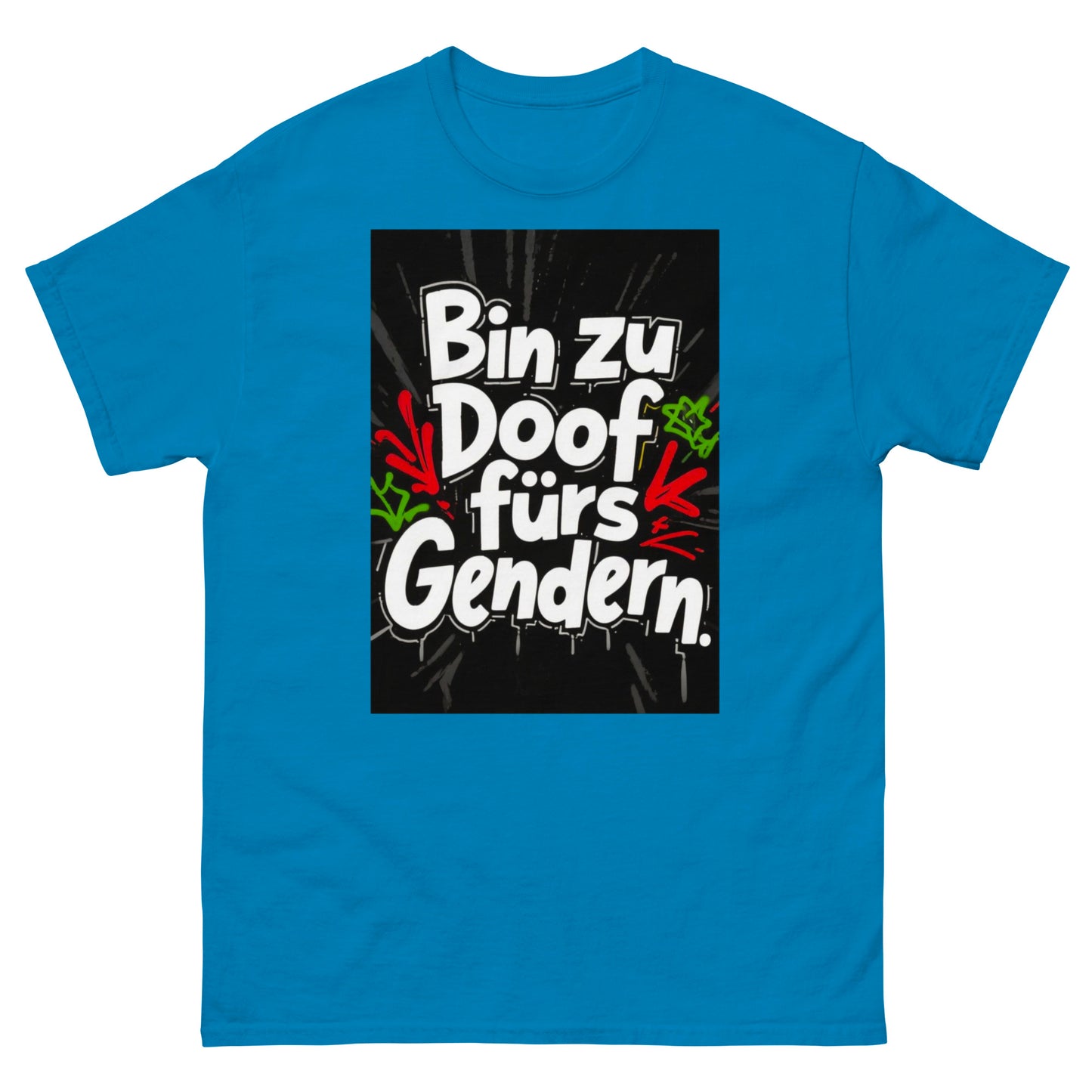 Klassisches Unisex T-Shirt - Bin zu Doof fürs Gendern