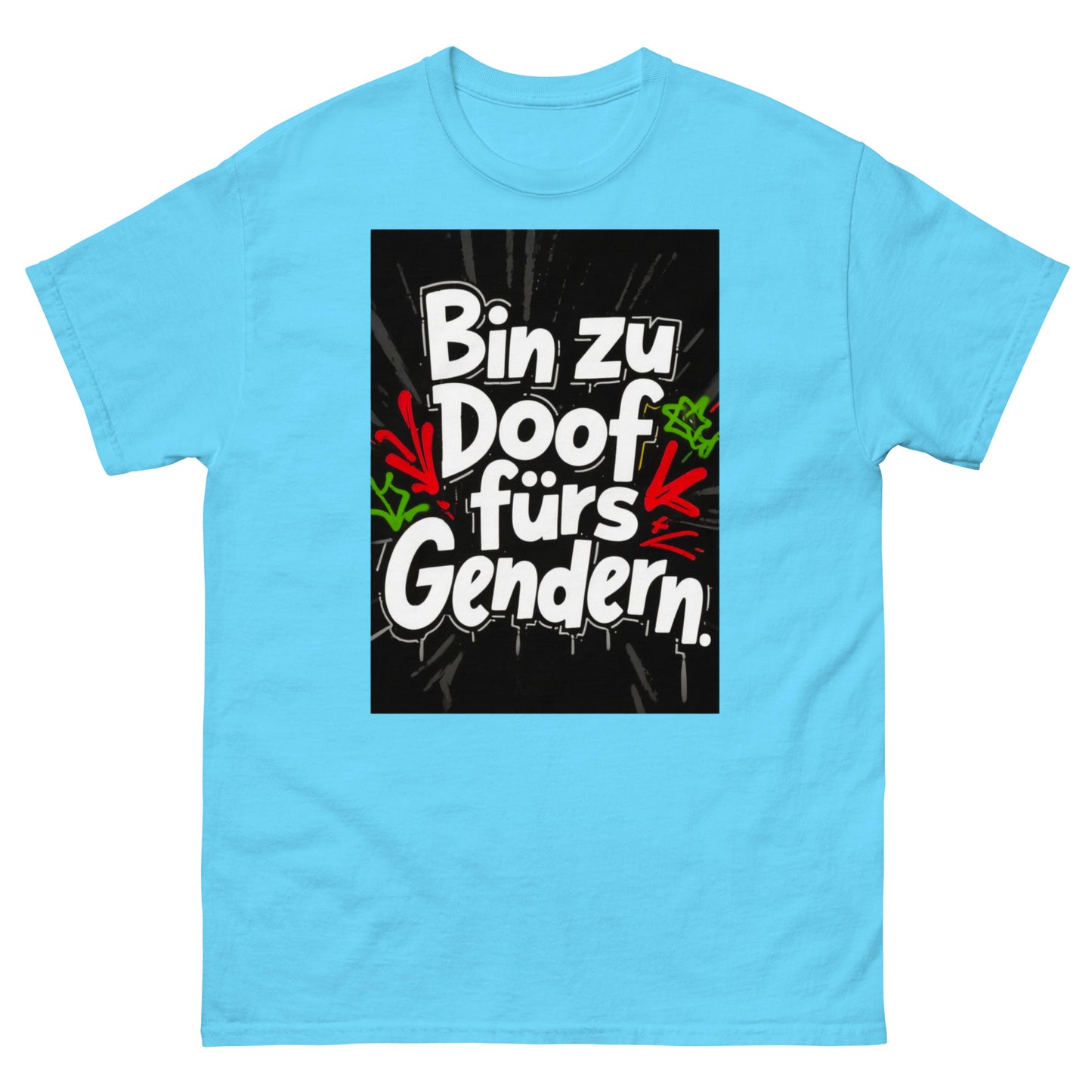 Klassisches Unisex T-Shirt - Bin zu Doof fürs Gendern