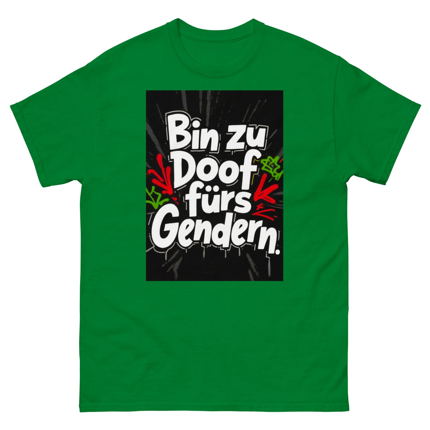 Klassisches Unisex T-Shirt - Bin zu Doof fürs Gendern