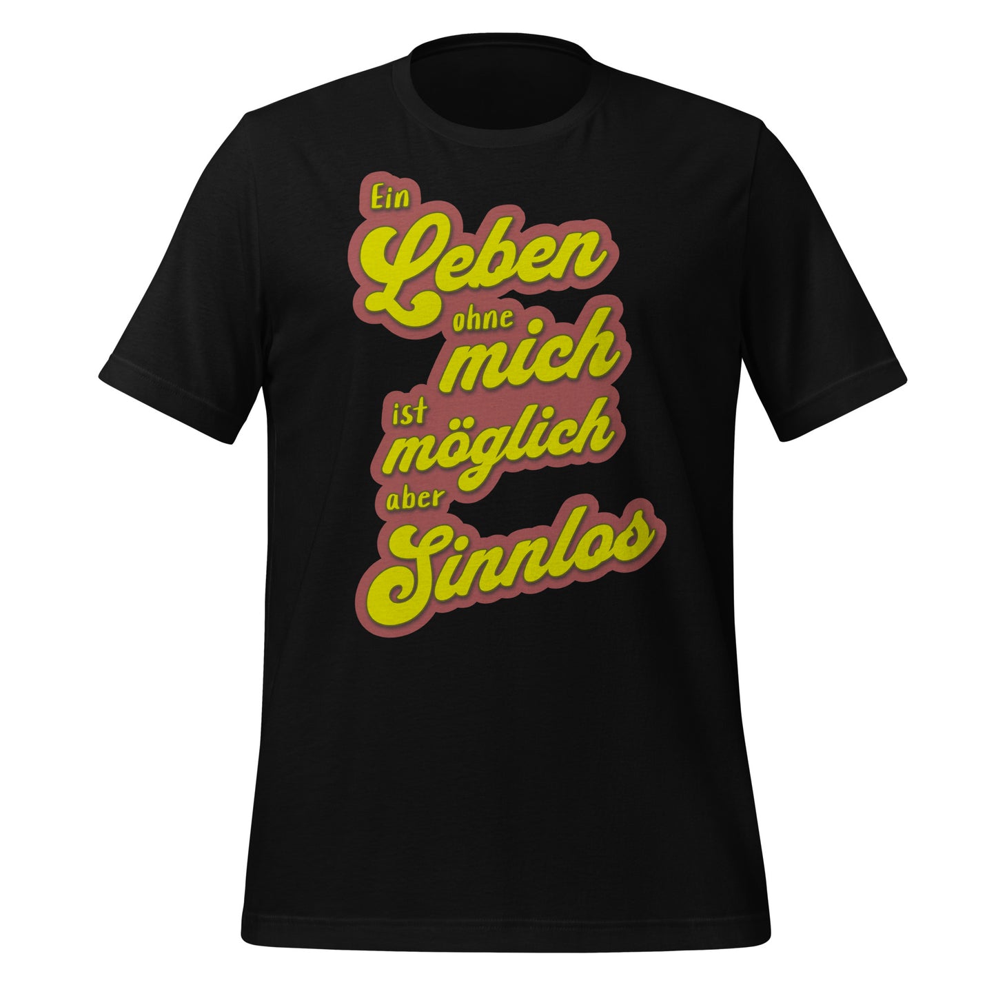 Unisex-T-Shirt - Ein Leben ohne mich