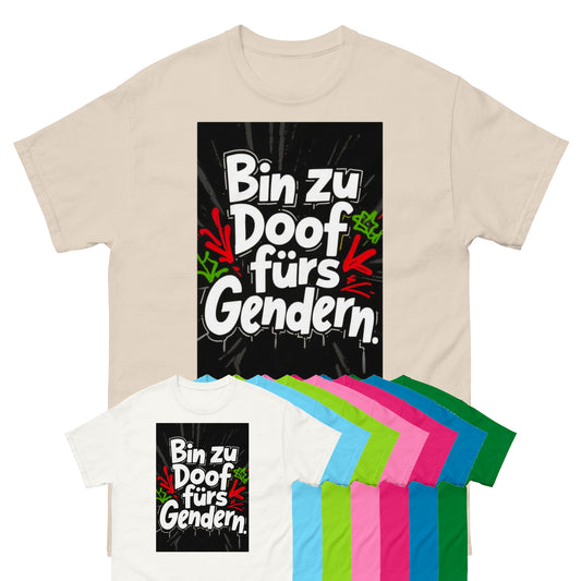 Klassisches Unisex T-Shirt - Bin zu Doof fürs Gendern